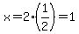 x+=+2%281%2F2%29+=+1