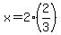 x+=+2%282%2F3%29