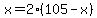 x+=+2%2A%28105+-+x%29