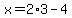 x+=+2%2A3-+4