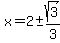 x+=+2%2B-sqrt%283%29%2F3