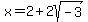 x+=+2%2B2sqrt%28-3%29
