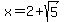x+=+2%2Bsqrt%285%29