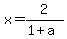 x+=+2%2F%281%2Ba%29