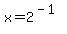 x+=+2%5E%28-1%29