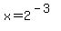 x+=+2%5E%28-3%29