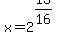 x+=+2%5E%2813%2F16%29