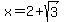 x+=+2+%2B+sqrt%283%29