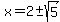 x+=+2+%2B-+sqrt%28+5+%29+