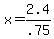 x+=+2.4%2F.75