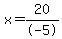 x+=+20%2F-5