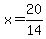 \"x+=+20%2F14\"