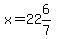 x+=+22%266%2F7