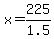 x+=+225%2F1.5