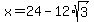 x+=+24-12%2Asqrt%283%29