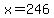 x+=+246