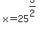 x+=+25%5E%283%2F2%29