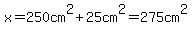 x+=+250+cm%5E2+%2B+25+cm%5E2+=+275cm%5E2