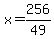 x+=+256%2F49
