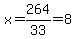 x+=+264%2F33+=+8