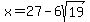 x+=+27-6sqrt%2819%29