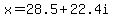 x+=+28.5%2B22.4i