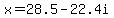 x+=+28.5-22.4i
