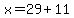 x+=+29%2B11