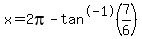 x+=+2pi+-tan%5E-1%287%2F6%29