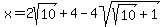 x+=+2sqrt%2810%29%2B+4+-+4sqrt%28sqrt%2810%29%2B1%29