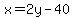 x+=+2y+-+40