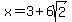 x+=+3%2B6sqrt%282%29