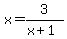 x+=+3%2F%28x%2B1%29