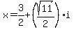x+=+3%2F2+%2B+%28sqrt%2811%29%2F2%29%2Ai