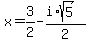 x+=+3%2F2+-+%28i%2Asqrt%285%29%29%2F2