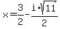 x+=+3%2F2+-+i%2Asqrt%2811%29%2F2
