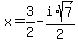x+=+3%2F2-+i%2Asqrt%28+7+%29%2F2+