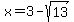 x+=+3+-+sqrt%2813%29