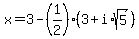 x+=+3-%281%2F2+%29%283+%2B+i+%2Asqrt%285%29%29