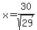 x+=+30%2Fsqrt%2829%29