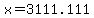 x+=+3111.111