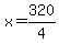 x+=+320%2F4