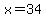 x+=+34+