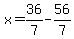 x+=+36%2F7+-+56%2F7