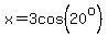 x+=+3cos%2820%5Eo%29