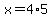 x+=+4%2A5