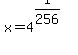 x+=+4%5E%281%2F256%29
