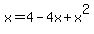 x+=+4+-+4x+%2B+x%5E2