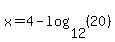 x+=+4-log%2812%2C%2820%29%29
