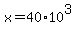 x+=+40%2A10%5E3